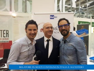 RELATORE IN MOLTI CONVEGNI IN ITALIA E ALL’ESTERO
 