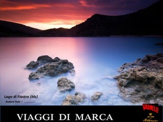 VIAGGI DI MARCA
Lago di Fiastra (Mc)
Autore foto : …………
 