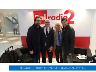 RELATORE IN MOLTI CONVEGNI IN ITALIA E ALL’ESTERO
 