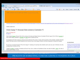 Gabriele Micozzi LUISS UNIVPM gmicozzi@yahoo.it
PROGETTI DI MARKETING, COMUNICAZIONE E VENDITE IN CINA
 