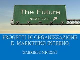 Mod.CF.07.03.08 Ed. 01 Rev. 00 del 20/06/2012
GABRIELE MICOZZI - 2015 - gmicozzi@yahoo.it
LABORATORIO DI
COMUNICAZIONE INNOVATIVA
G A B R I E L E M I C O Z Z I
 