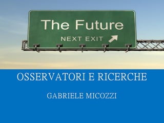 Mod.CF.07.03.08 Ed. 01 Rev. 00 del 20/06/2012
GABRIELE MICOZZI - 2015 - gmicozzi@yahoo.it
LABORATORIO DI
COMUNICAZIONE INNOVATIVA
G A B R I E L E M I C O Z Z I
 