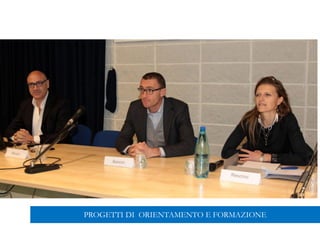 PROGETTI DI ORIENTAMENTO E FORMAZIONE
 