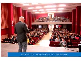 PROGETTI DI ORIENTAMENTO E FORMAZIONE
 