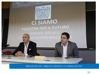 76
PROGETTI DI ORIENTAMENTO E FORMAZIONE
 