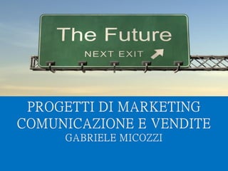 Mod.CF.07.03.08 Ed. 01 Rev. 00 del 20/06/2012
GABRIELE MICOZZI - 2015 - gmicozzi@yahoo.it
LABORATORIO DI
COMUNICAZIONE INNOVATIVA
G A B R I E L E M I C O Z Z I
 