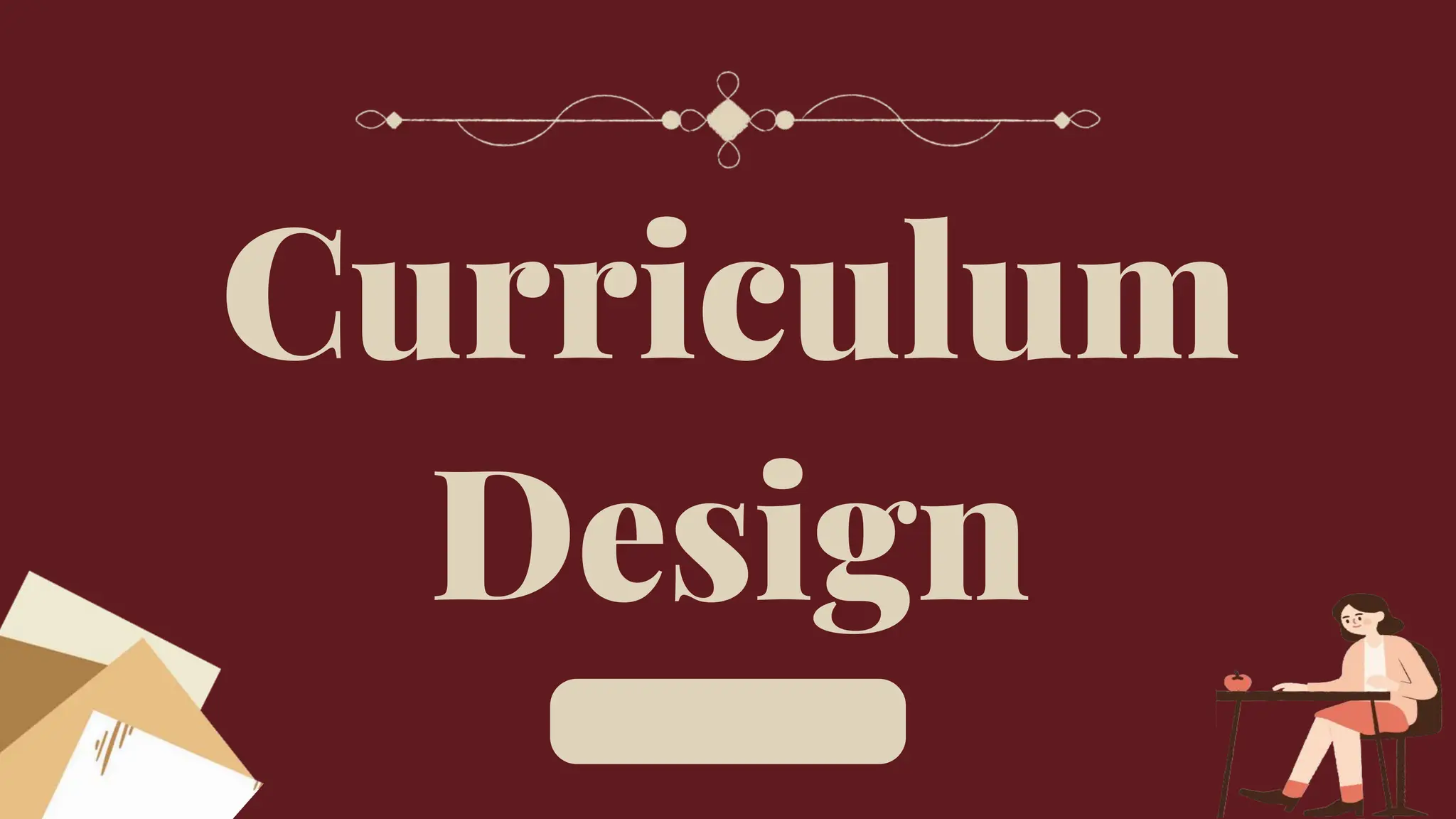 Curriculum
Design
 