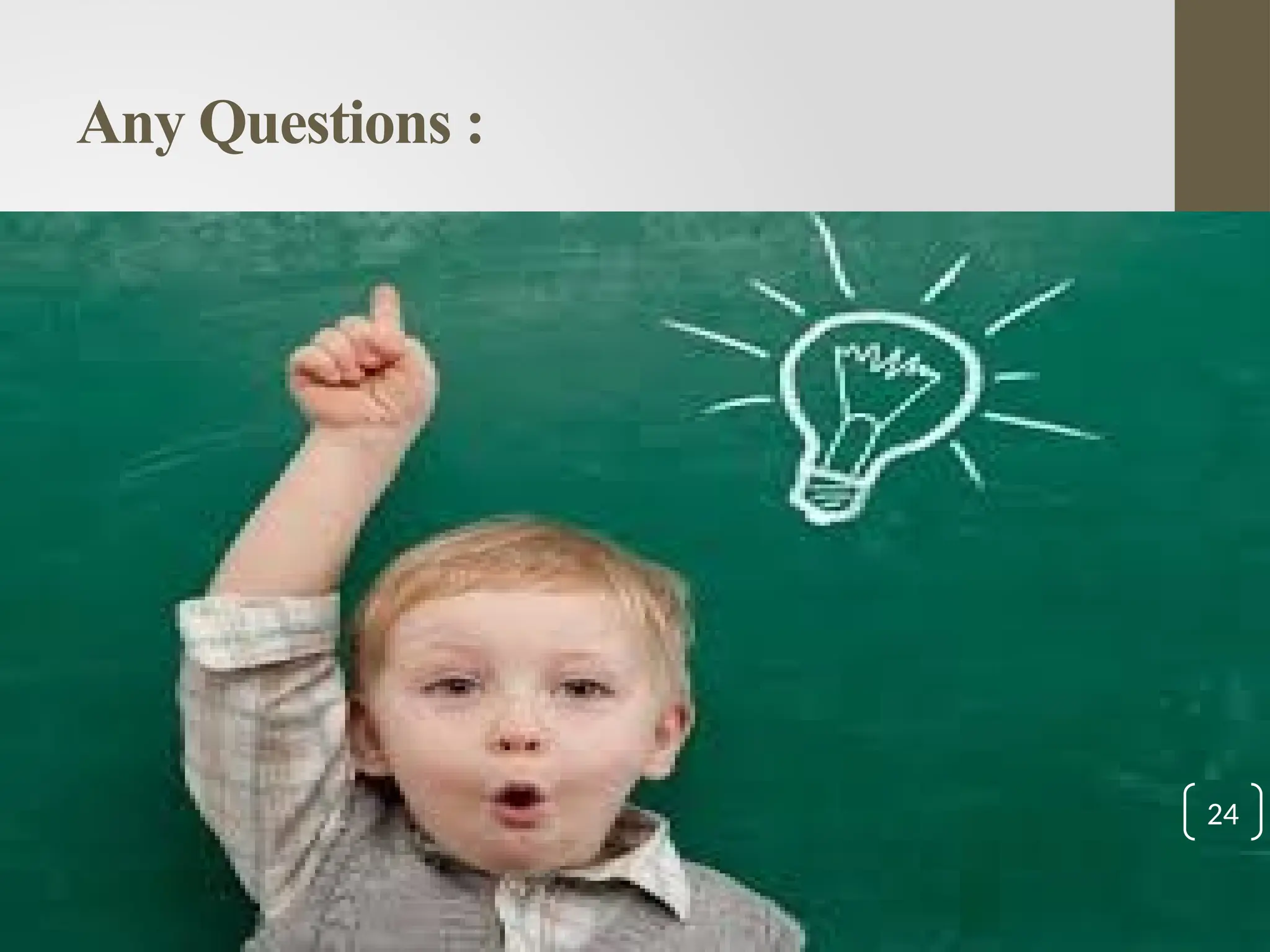 Any Questions :
24
 