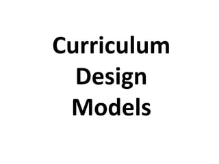 Curriculum
Design
Models
 