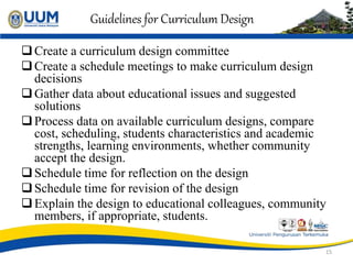 Guidelines for Curriculum Design
Create a curriculum design committee
Create a schedule meetings to make curriculum desi...