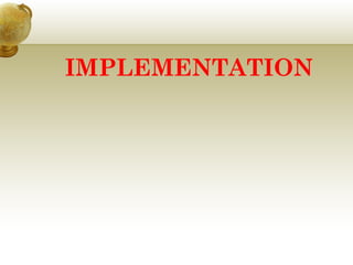 IMPLEMENTATION
 