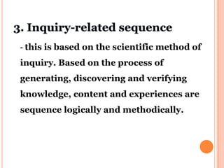 - this is based on the scientific method of
inquiry. Based on the process of
generating, discovering and verifying
knowled...