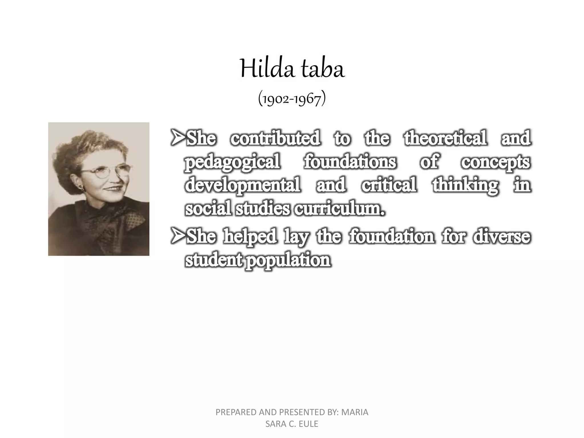 Hilda taba
(1902-1967)
PREPARED AND PRESENTED BY: MARIA
SARA C. EULE
 