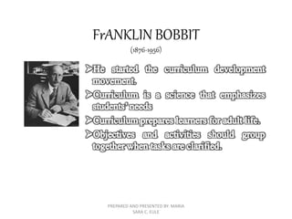 FrANKLIN BOBBIT
(1876-1956)
PREPARED AND PRESENTED BY: MARIA
SARA C. EULE
 