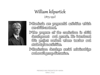 William kilpartick
(1875-1952)
PREPARED AND PRESENTED BY: MARIA
SARA C. EULE
 