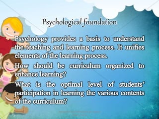 Psychological foundation
PREPARED AND PRESENTED BY: MARIA
SARA C. EULE
 