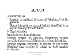 GESTALT
PREPARED AND PRESENTED BY: MARIA
SARA C. EULE
 