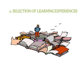 2. SELECTION OF LEARNINGEXPERIENCES
 