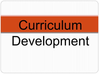 Curriculum
Development
 