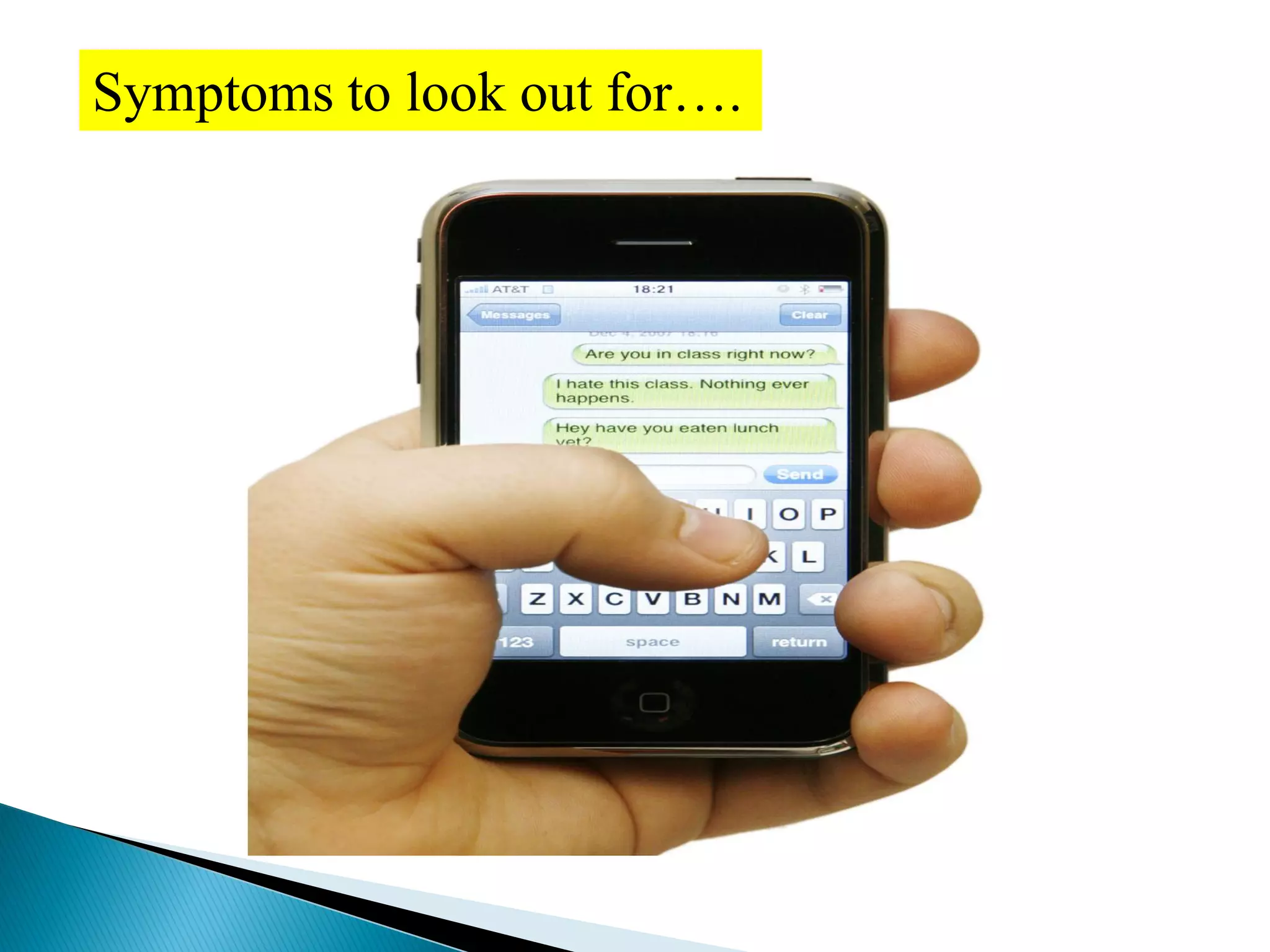 Symptoms to look out for….
 