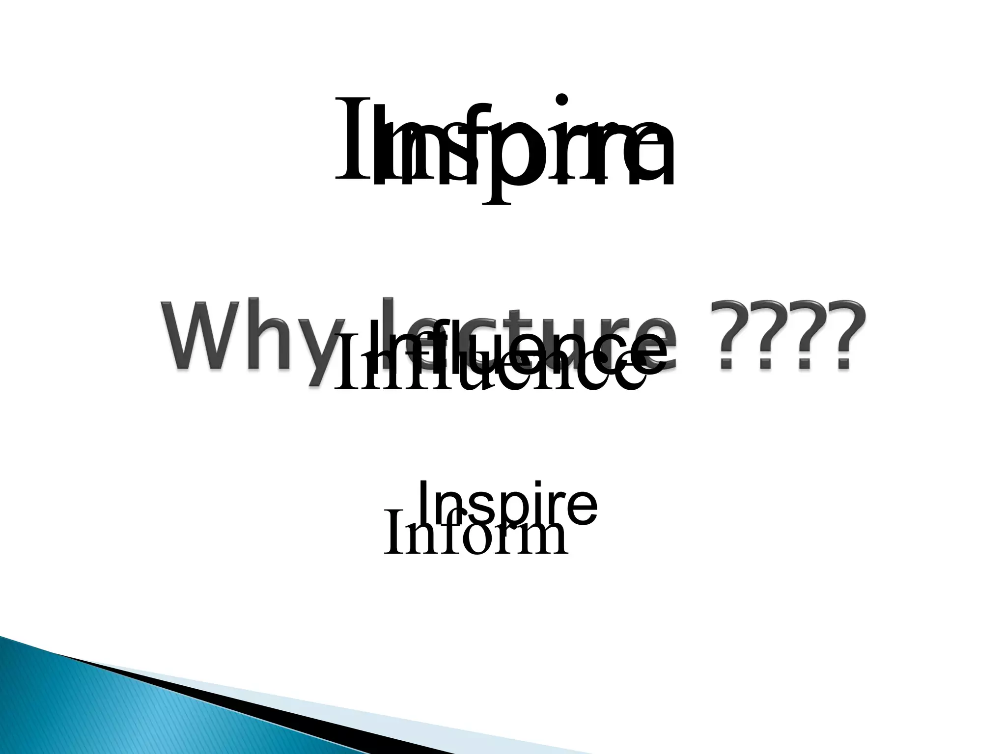 Inform
Influence
Inspire
Inspire
Influence
Inform
 