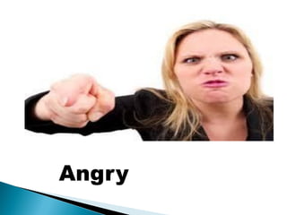 Angry
 