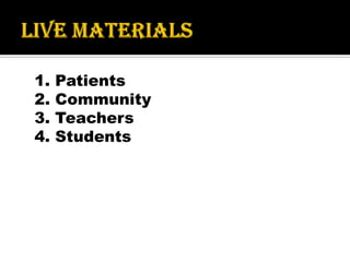 1. Patients
2. Community
3. Teachers
4. Students
 