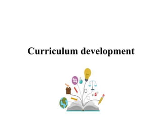 Curriculum development
 