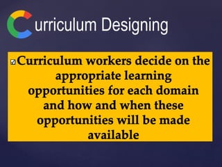 urriculum Designing
 