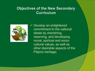  Develop an enlightened 
commitment to the national 
ideals by cherishing, 
reserving, and developing 
moral, spiritual and socio-cultural 
values, as well as 
other desirable aspects of the 
Filipino heritage; 
 
