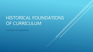 Historical Foundations of the Philippine Curriculum | PPTX