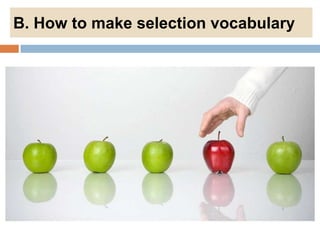 B. How to make selection vocabulary

 