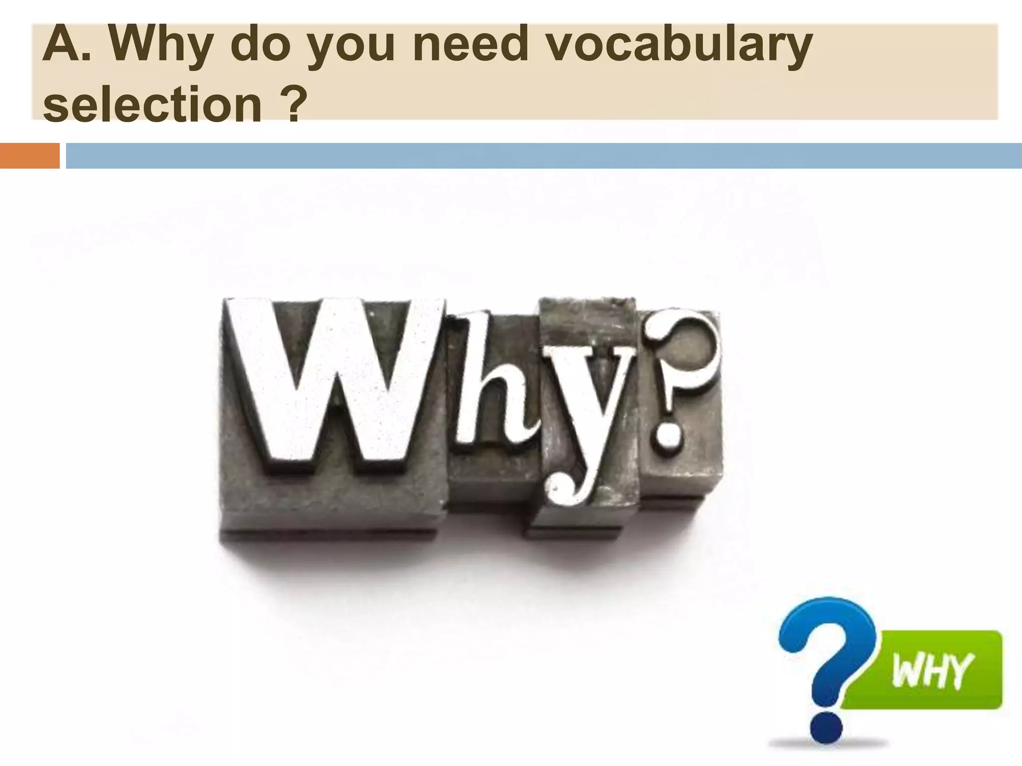A. Why do you need vocabulary
selection ?
 