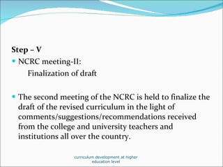 <ul><li>Step – V  </li></ul><ul><li>NCRC meeting-II:  </li></ul><ul><li>Finalization of draft </li></ul><ul><li>The second...