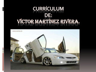 Currículum de:Víctor Martínez rivera. 