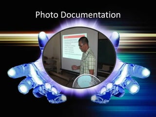 Photo Documentation
 