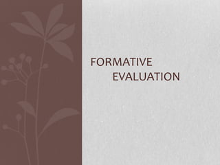 FORMATIVE
EVALUATION