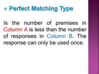 Is the number of premises in
Column A is less than the number
of responses in Column B. The
response can only be used once.
 