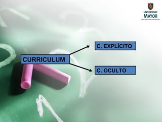 CURRICULUM C. EXPLÍCITO C. OCULTO 
