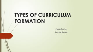 CURRICULUM FORMATION ppt on sjdcgdchdhhd | PPTX