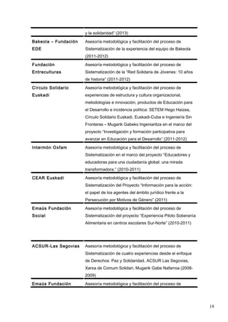 18
y la solidaridad” (2013)
Bakeola – Fundación
EDE
Asesoría metodológica y facilitación del proceso de
Sistematización de...