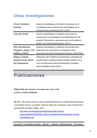 18
Otras investigaciones
Círculo Solidario
Euskadi
Asesoría metodológica y facilitación del proceso en la
Investigación so...