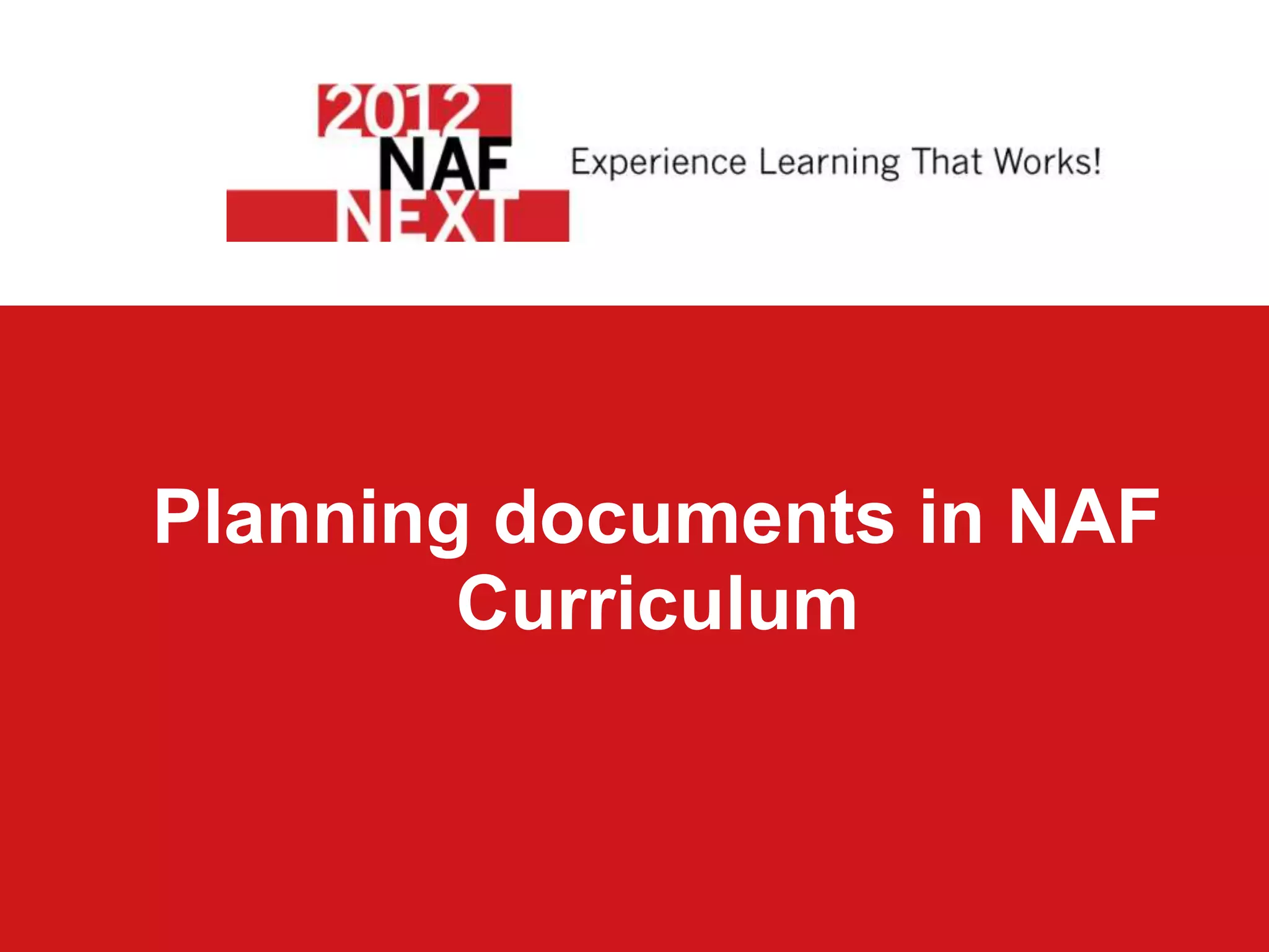 Planning documents in NAF
        Curriculum
 