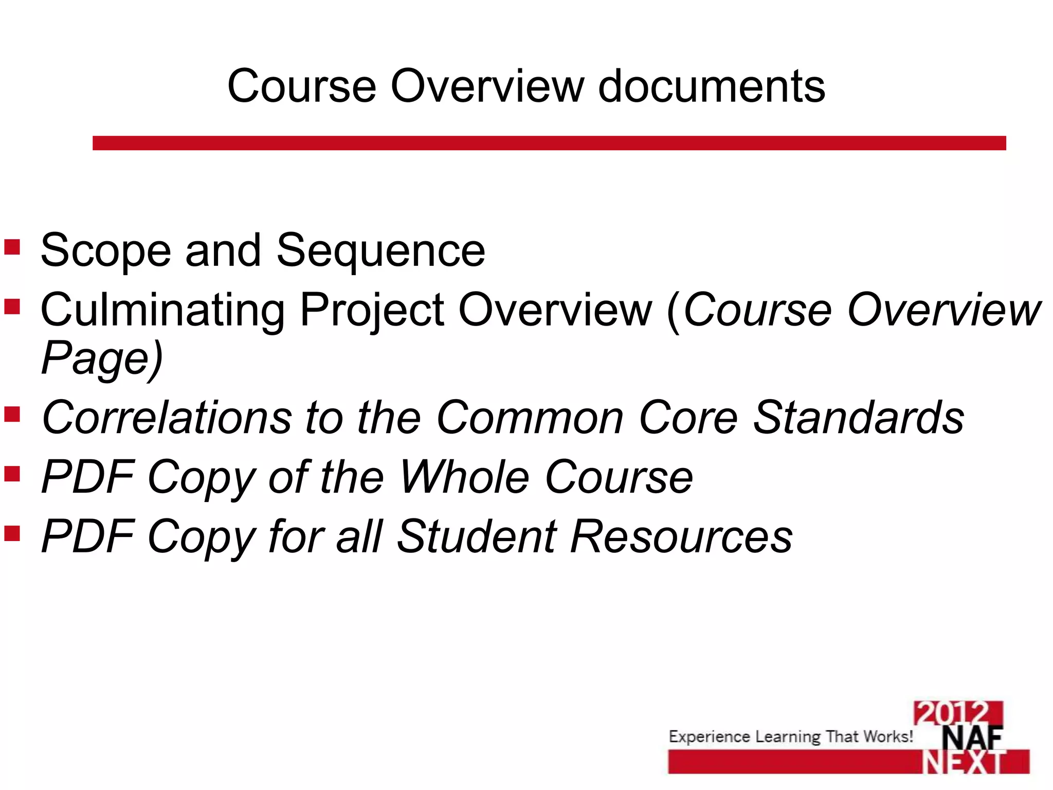Course Overview documents


 Scope and Sequence
 Culminating Project Overview (Course Overview
  Page)
 Correlations to the Common Core Standards
 PDF Copy of the Whole Course
 PDF Copy for all Student Resources
 