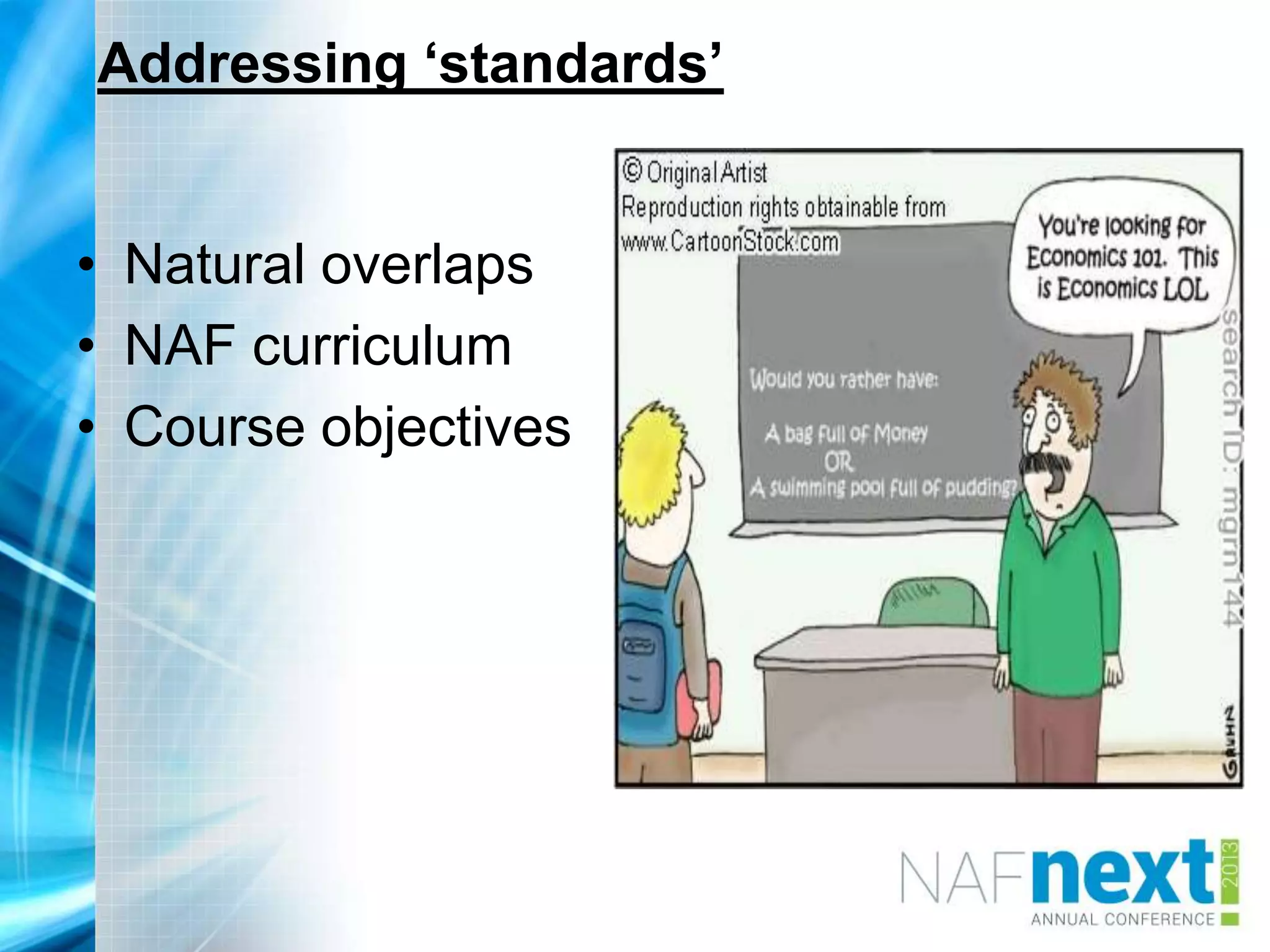 Addressing ‘standards’
• Natural overlaps
• NAF curriculum
• Course objectives
 