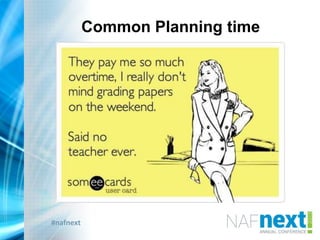 #nafnext
Common Planning time
 