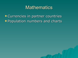 Mathematics Currencies in partner countries Population numbers and charts 