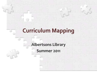 Curriculum Mapping Albertsons Library Summer 2011 
