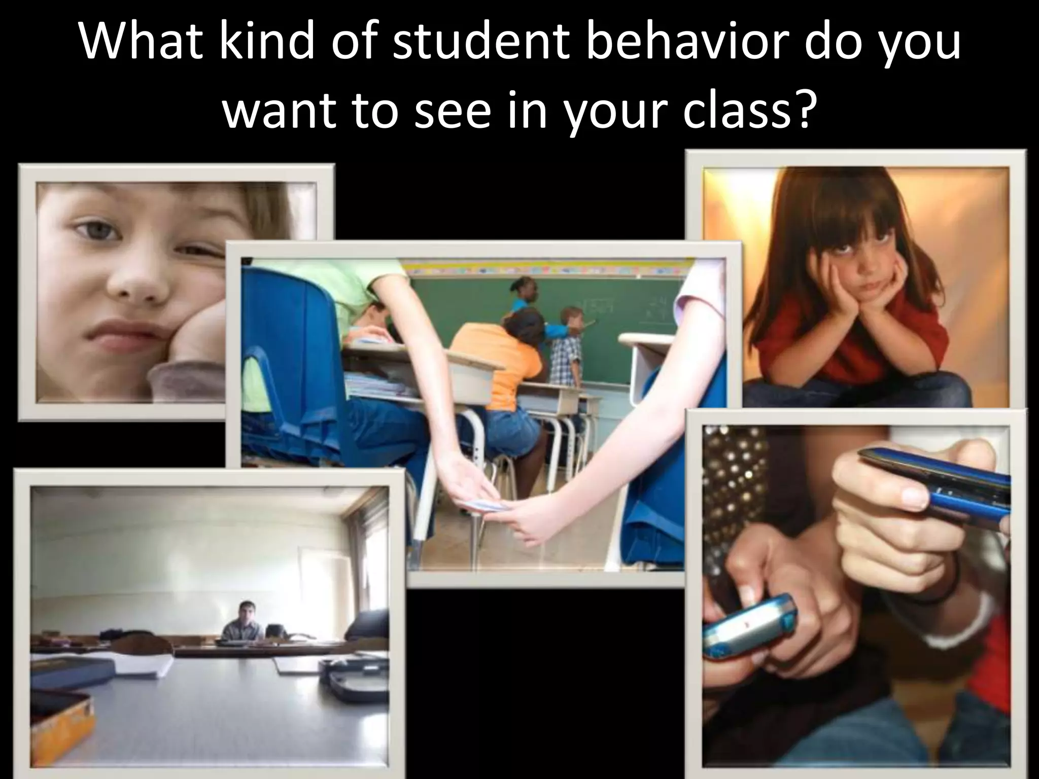 What kind of student behavior do you want to see in your class?