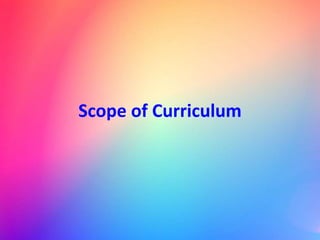 Scope of Curriculum
 